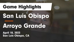 San Luis Obispo  vs Arroyo Grande Game Highlights - April 18, 2023