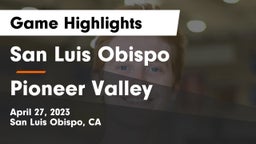 San Luis Obispo  vs Pioneer Valley  Game Highlights - April 27, 2023