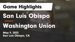San Luis Obispo  vs Washington Union  Game Highlights - May 9, 2023