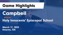 Campbell  vs Holy Innocents' Episcopal School Game Highlights - March 17, 2023