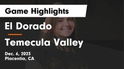 El Dorado  vs Temecula Valley  Game Highlights - Dec. 6, 2023