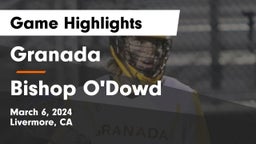 Granada  vs Bishop O'Dowd  Game Highlights - March 6, 2024