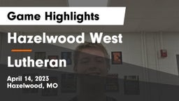 Hazelwood West  vs Lutheran  Game Highlights - April 14, 2023