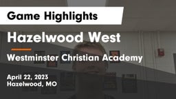 Hazelwood West  vs Westminster Christian Academy Game Highlights - April 22, 2023