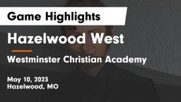 Hazelwood West  vs Westminster Christian Academy Game Highlights - May 10, 2023
