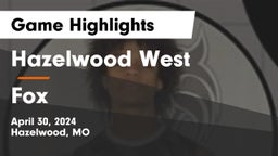 Hazelwood West  vs Fox  Game Highlights - April 30, 2024