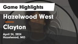 Hazelwood West  vs Clayton  Game Highlights - April 24, 2024