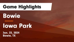 Bowie  vs Iowa Park  Game Highlights - Jan. 23, 2024