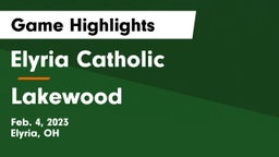 Elyria Catholic  vs Lakewood  Game Highlights - Feb. 4, 2023