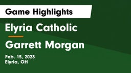 Elyria Catholic  vs Garrett Morgan  Game Highlights - Feb. 15, 2023