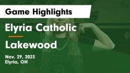 Elyria Catholic  vs Lakewood  Game Highlights - Nov. 29, 2023