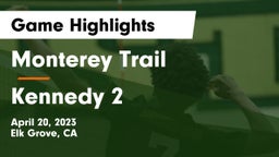 Monterey Trail  vs Kennedy 2 Game Highlights - April 20, 2023