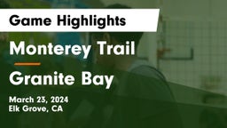 Monterey Trail  vs Granite Bay Game Highlights - March 23, 2024