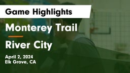 Monterey Trail  vs River City Game Highlights - April 2, 2024