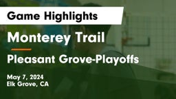 Monterey Trail  vs Pleasant Grove-Playoffs Game Highlights - May 7, 2024