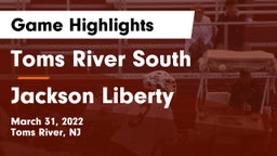 Toms River South  vs Jackson Liberty  Game Highlights - March 31, 2022