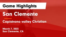 San Clemente  vs Capistrano valley Christian  Game Highlights - March 7, 2023