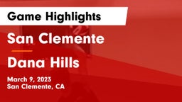 San Clemente  vs Dana Hills  Game Highlights - March 9, 2023