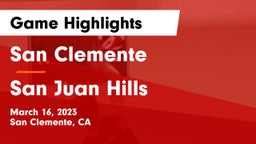 San Clemente  vs San Juan Hills  Game Highlights - March 16, 2023