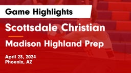 Scottsdale Christian vs Madison Highland Prep Game Highlights - April 23, 2024
