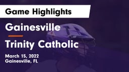 Gainesville  vs Trinity Catholic  Game Highlights - March 15, 2022