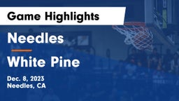 Needles  vs White Pine  Game Highlights - Dec. 8, 2023