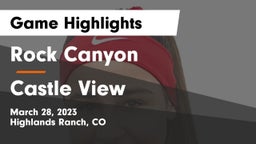 Rock Canyon  vs Castle View  Game Highlights - March 28, 2023