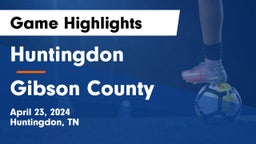 Huntingdon  vs Gibson County  Game Highlights - April 23, 2024