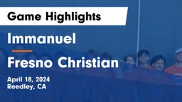 Immanuel  vs Fresno Christian Game Highlights - April 18, 2024