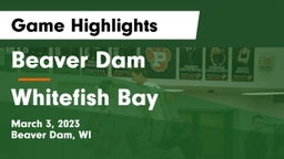 Beaver Dam  vs Whitefish Bay  Game Highlights - March 3, 2023