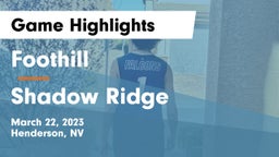 Foothill  vs Shadow Ridge  Game Highlights - March 22, 2023