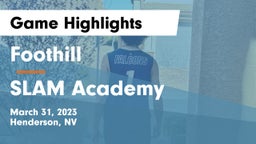 Foothill  vs SLAM Academy Game Highlights - March 31, 2023