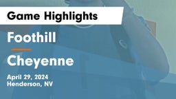 Foothill  vs Cheyenne  Game Highlights - April 29, 2024