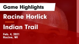 Racine Horlick vs Indian Trail  Game Highlights - Feb. 4, 2021
