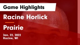 Racine Horlick vs Prairie  Game Highlights - Jan. 22, 2022