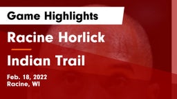 Racine Horlick vs Indian Trail  Game Highlights - Feb. 18, 2022