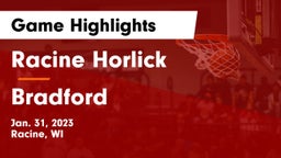 Racine Horlick vs Bradford  Game Highlights - Jan. 31, 2023