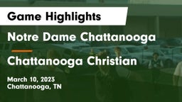 Notre Dame Chattanooga vs Chattanooga Christian  Game Highlights - March 10, 2023