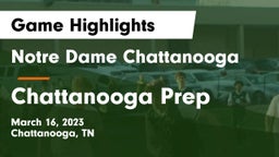 Notre Dame Chattanooga vs Chattanooga Prep Game Highlights - March 16, 2023