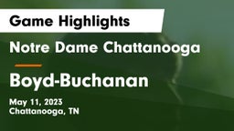 Notre Dame Chattanooga vs Boyd-Buchanan  Game Highlights - May 11, 2023