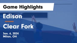 Edison  vs Clear Fork  Game Highlights - Jan. 6, 2024