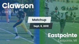 Matchup: Clawson  vs. Eastpointe  2019