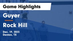 Guyer  vs Rock Hill  Game Highlights - Dec. 19, 2023