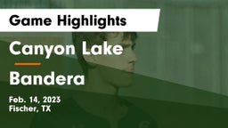 Canyon Lake  vs Bandera  Game Highlights - Feb. 14, 2023