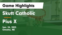 Skutt Catholic  vs Pius X  Game Highlights - Jan. 24, 2023