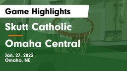 Skutt Catholic  vs Omaha Central  Game Highlights - Jan. 27, 2023