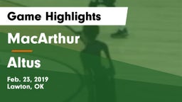 MacArthur  vs Altus Game Highlights - Feb. 23, 2019