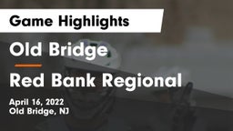 Old Bridge  vs Red Bank Regional  Game Highlights - April 16, 2022