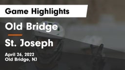 Old Bridge  vs St. Joseph  Game Highlights - April 26, 2022