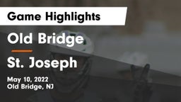 Old Bridge  vs St. Joseph  Game Highlights - May 10, 2022